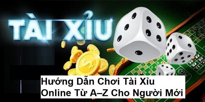 Hướng dẫn newbie cách tham gia cá cược Tài Xỉu Vin777