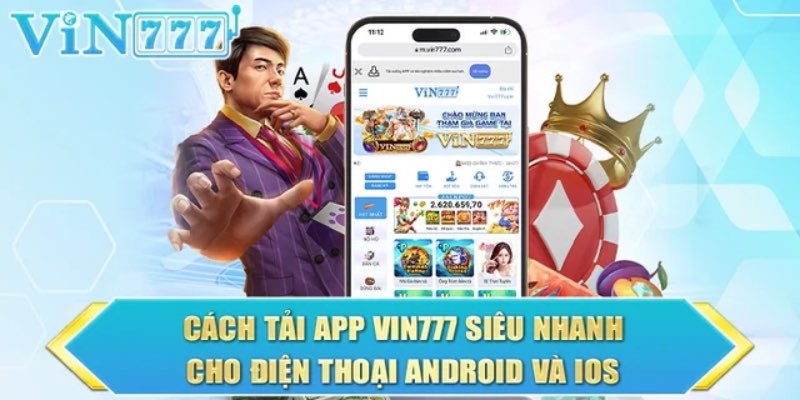 Những lợi ích khi tải app Vin777 chơi trên điện thoại