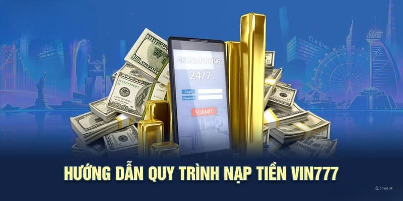 Ưu điểm khi chọn nạp tiền Vin777